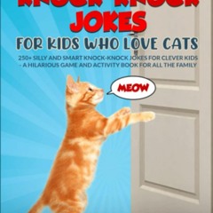 ⚡PDF/READ  Crazy Cat Knock-Knock Jokes for Kids Who Love Cats: 250+ Silly and Sm