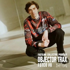 Fastline invites Objector Trax / Podcast #8
