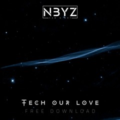 TECH OUR LOVE (NBYZ MASHUP) *FREE DOWNLOAD*