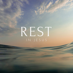 Rest In Jesus