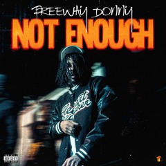 Freeway Donny - Not Enough (Prod. Yo Bxtch) [Thizzler Exclusive]