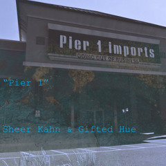 “Pier 1” - Sheer Kahn & Gifted Hue