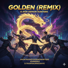 Golden (Remix) - KPop Demon Hunters