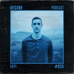 Decade Podcast 035 With Kopi