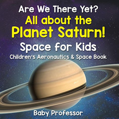 Get PDF 📜 Are We There Yet? All About the Planet Saturn! Space for Kids - Children's