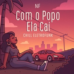 COM O POPO ELA CAI - CHILL ELETROFUNK