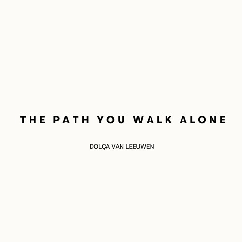Dolça van Leeuwen - The Path You Walk Alone - Preview