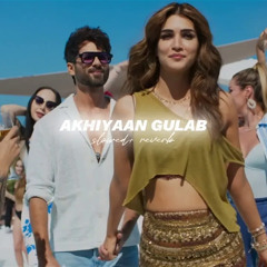 Akhiyan Gulab Slowed