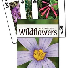 ✔pdf⚡  Wildflowers of the Southeast Playing Cards (Nature's Wild Cards)