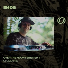 EMOG | Over The Moon Series Ep. 4 | 19/05/2024