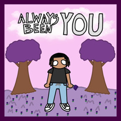 always been u (OUT ALL PLATFORMS)
