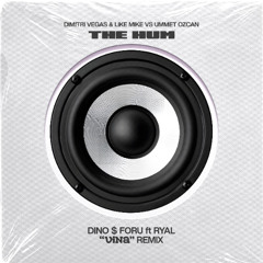 THE HUM (Dino $ Foru ft RyAL Vina Remix) - FREE DOWNLOAD