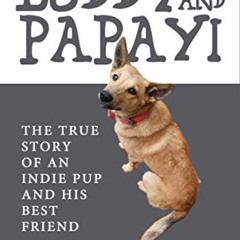[GET] KINDLE 📮 BUDDY AND PAPAYI: The True Story Of An Indie Pup And His Best Friend