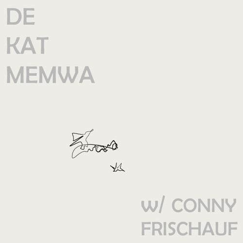 De Kat Memwa #44 w/ Conny Frischauf: Gestirne und Umgebung I