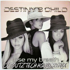 Destiny's Child - Lose My Breath (Cutoutz Tech House Remix)[FREE DOWNLOAD]
