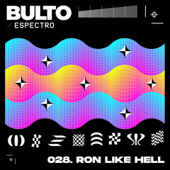 BULTO / Espectro 028. Ron Like Hell