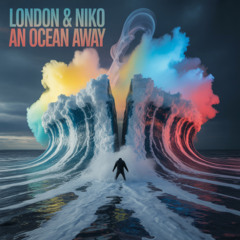 London & Niko - An Ocean Away (New Music Coming Soon)