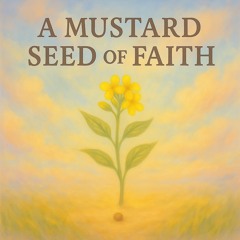 A Mustard Seed of Faith