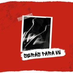 SERAS PARA MI