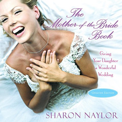 [View] PDF 💓 The Mother-of-the-Bride Book: Giving Your Daughter A Wonderful Wedding