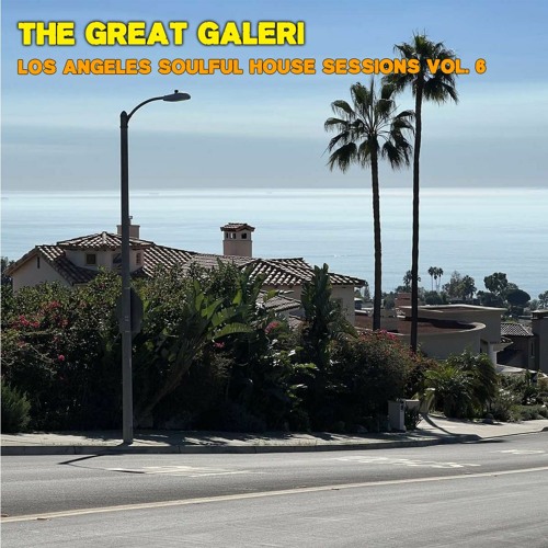 The Great Galeri - Los Angeles Soulful House Sessions Vol. 6