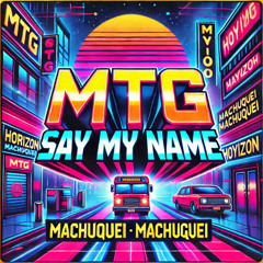 Say my name - Machuquei