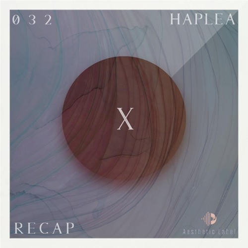 RECAP | X Session 032 | Haplea