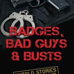 [Read] KINDLE 🖋️ Badges, Bad Guys & Busts: Untold Stories of a DEA Agent by  Keith L