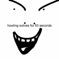 howling wolves for 63 seconds