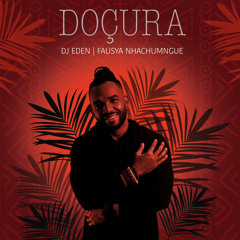 Doçura - Dj Eden x Fausya Nhachungue