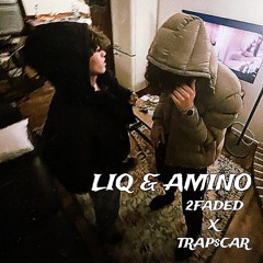 LIQ & AMINO (Ft. Trap$car)