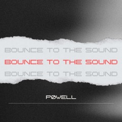 BOUNCE TO THE SOUND