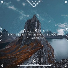 Stone Submarines, Ivailo Blagoev feat. Manizha - All Rise Radio Edit (Downtempo Mix)