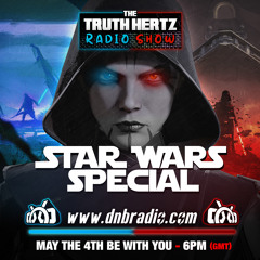 Affirmation LIVE on DNBRADIO - The Truth Hertz 4.05.23  EP231 STAR WARS SHOW