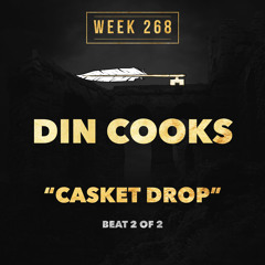 DIN COOKS - CASKET DROP beat 2 of 2 (week 268)