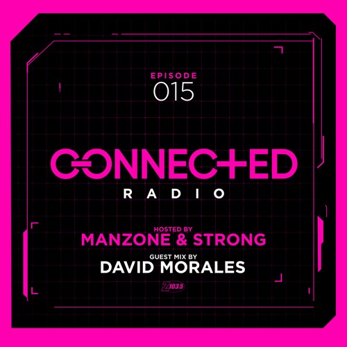 Connected Radio 015 (David Morales Guest Mix)