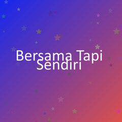 Bersama Tapi Sendiri