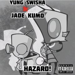 Yung $wisha- Hazard! (Ft. Jade Kumo)
