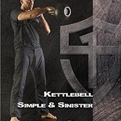 PDFDownload~ Kettlebell Simple & Sinister: Revised and Updated 2nd Edition English and French Editio