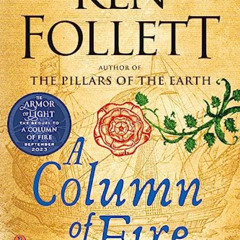 [Get] EPUB 📤 A Column of Fire: A Novel (Kingsbridge) by  Ken Follett [PDF EBOOK EPUB