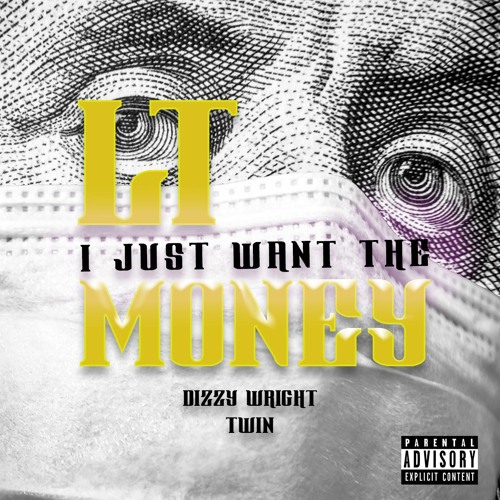 I JUST WANT THE MONEY (LT & Twin Feat. Dizzy Wright)