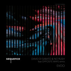 PREMIERE: David Di Sabato & No Rush - Evoo (Opposite Ways Remix) [sequence Music]
