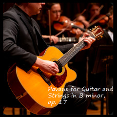 Pavane for Guitar and Strings in B minor, op 17