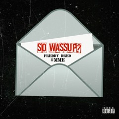 So Wassup? x Freddy Keys (Formerly Freddy Dred)