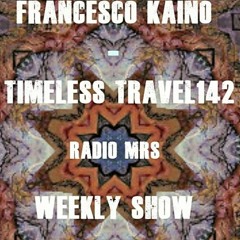 Francesco Kaino - Timeless Travel142 Radio Mrs Weekly Show