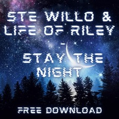 Ste Willo & Life Of Riley - Stay The Night (Free Download)