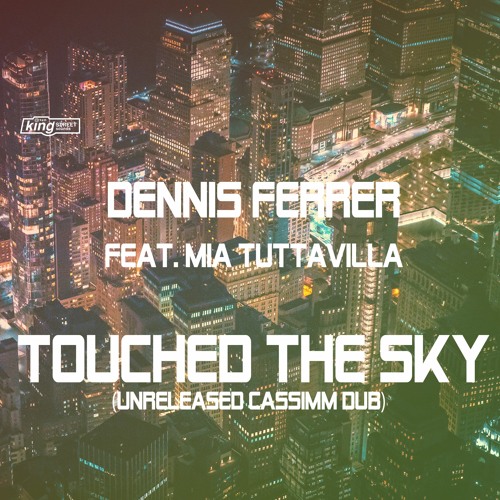 Dennis Ferrer - Touched The Sky (Unreleased CASSIMM Dub)