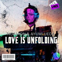 NOA|AON & Ayumi Ueda - Love Is Unfolding (Original Mix)[G-MAFIA RECORDS]