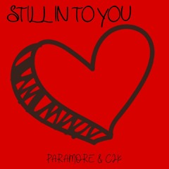 Still In To You Paramore & CjK