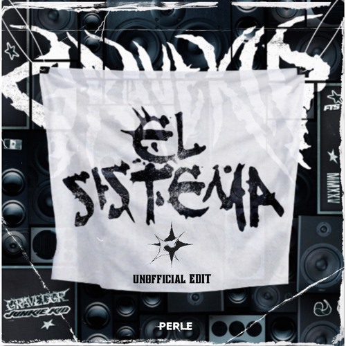 GRAVEDGR & JUNKIE KID - EL SISTEMA (PERLE UNOFFICIAL HARD EDIT)